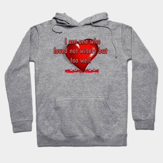 I am one who loved not wisely but too well Hoodie by aboss